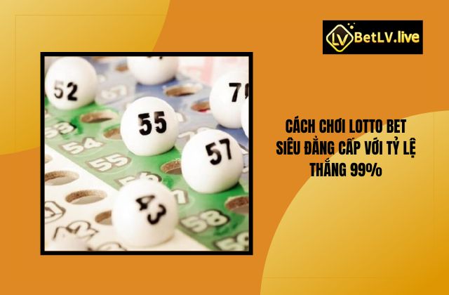 Cách Chơi Lotto Bet